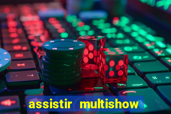 assistir multishow ao vivo gratis